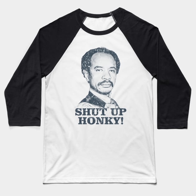 Shut Up Honky! - The Jeffersons Baseball T-Shirt by manganto80s